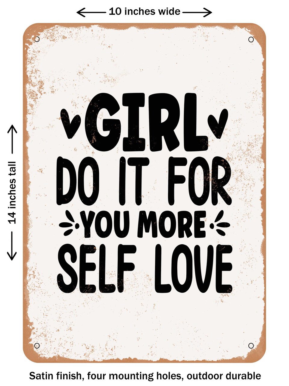 DECORATIVE METAL SIGN - Girl Do It For You More Self Love  - Vintage Rusty Look